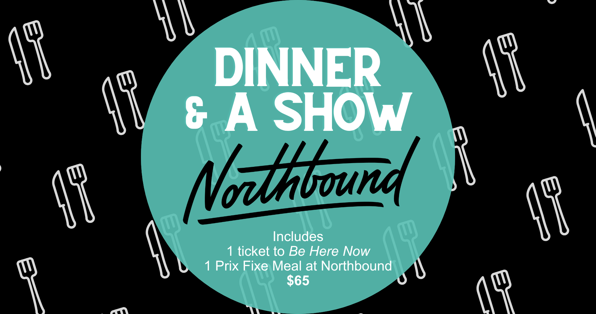 says "Dinner and a Show"