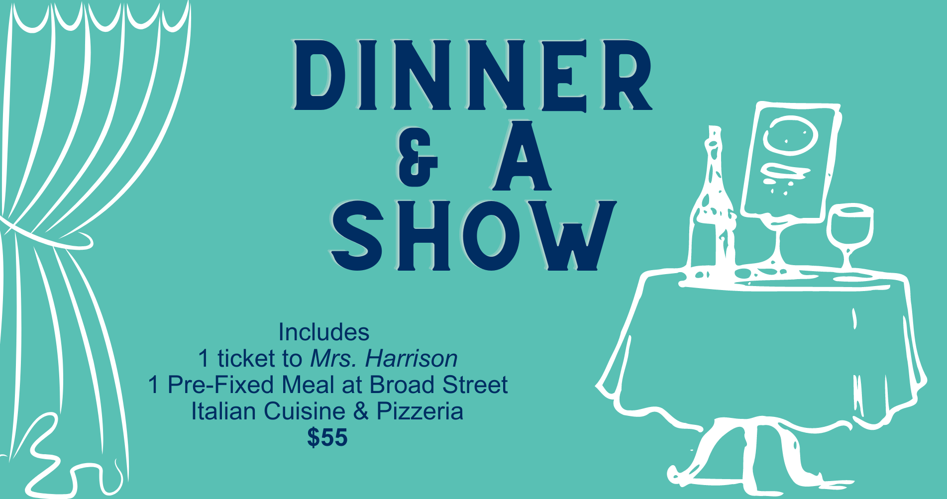 Dinner and a Show $55